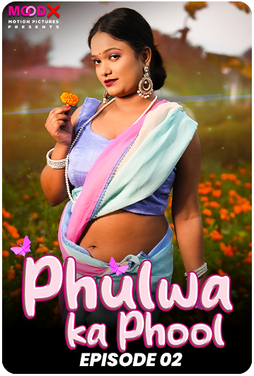 Phulwa ka Phool 2024 MoodX S01E02 Web Series 1080p | 720p | 480p HDRip